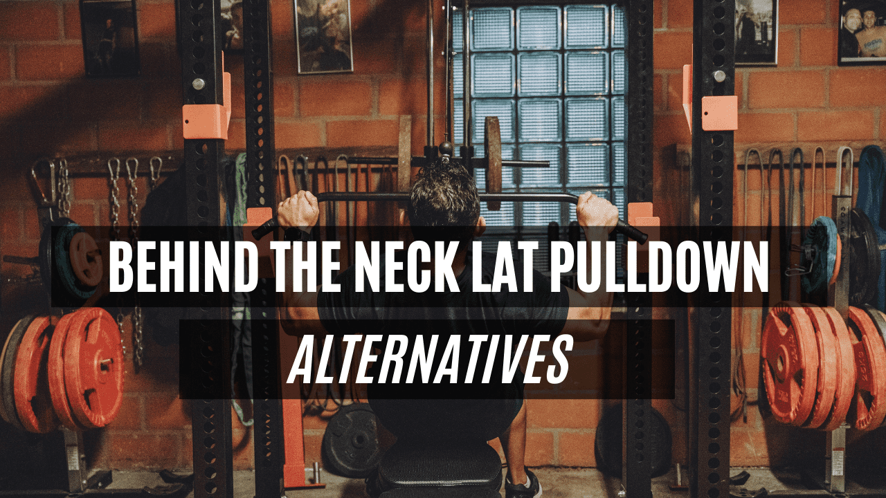 behind the neck lat pulldown alternatives